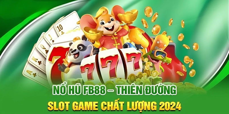 Nổ Hũ FB88 mở ra trải nghiệm giải trí và cơ hội kiếm tiền hấp dẫn