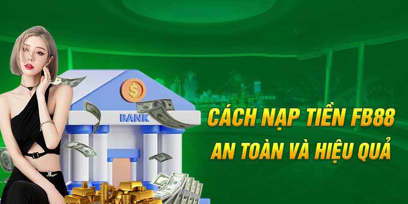 Hướng dẫn nạp vốn siêu hiệu quả