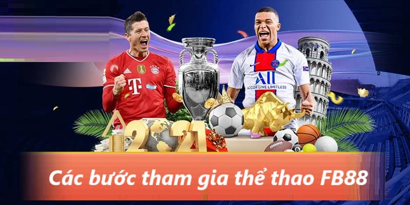 Các bước để tham gia cá cược thể thao tại FB88 vô cùng đơn giản